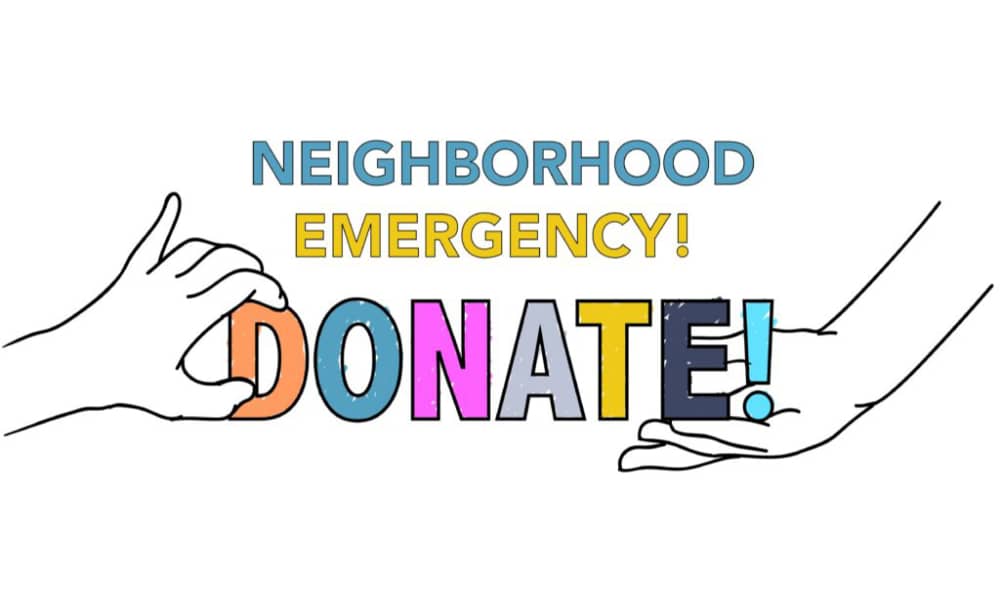 Neighborhood Emergency! Donate!
